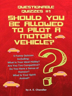 cover image of Should You Be Allowed to Pilot a Motor Vehicle? 5 Funny Quizzes Including